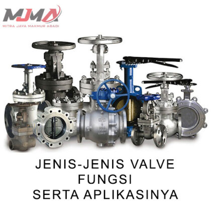 jenis jenis valve serta fungsi dan aplikasinya