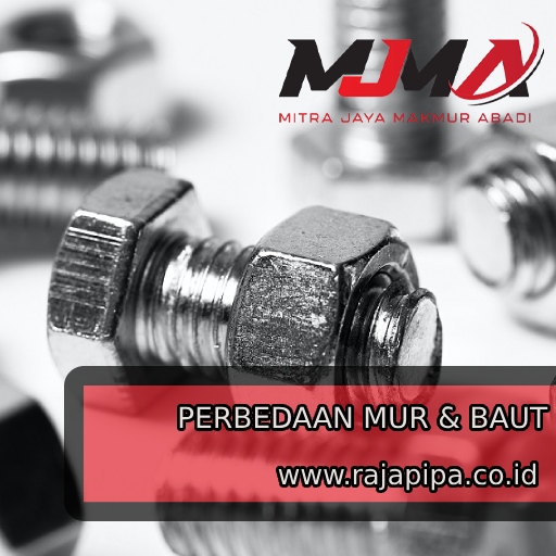 Perbedaan mur dan baut PT Mitra Jaya MAkmur Abadi